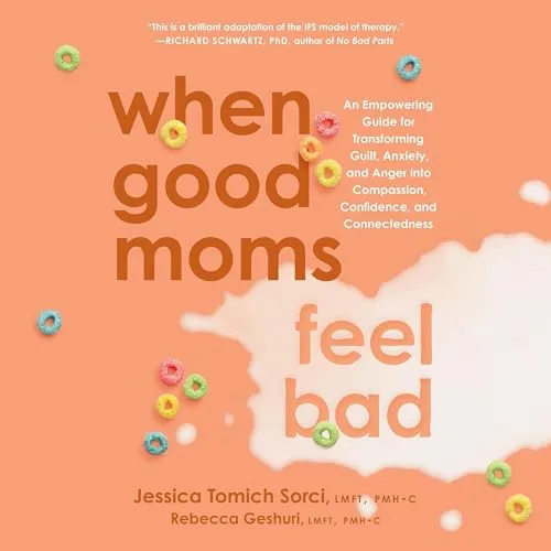 When Good Moms Feel Bad By Jessica Tomich Sorci LMFT PMH-C LMFT PMH-C